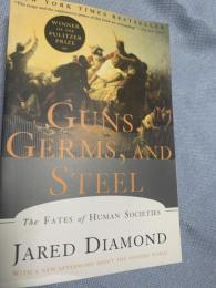 Guns, Germs, and Steel The Fates of Human Societies 銃・病原菌・鉄――人類社会の運命