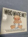 Who Made Me?