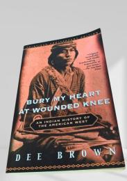 Bury My Heart at Wounded Knee（わが魂を斃れたカニーに埋めよ）