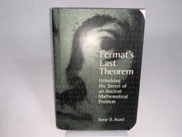 Fermat's Last Theorem: Unlocking the Secret of an Ancient Mathematical Problem