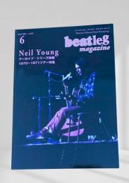 beatleg magazine ビートレッグ 2007年6月号 ニール・ヤング アーカイブ・シリーズ始動 1970～1971ツアー特集