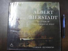 Albert Bierstadt, Painter of the American West 428illustrations including 63 plates in full color