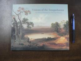 Visions of the Susquehanna 250 Years of Paintings by american Masters
