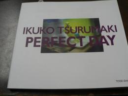 Perfect day : Ikuko Tsurumaki