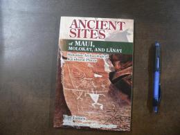 Ancient Sites of Maui, Moloca’I, and Lana’I :Hawaiian Archaeological and Cultural Places