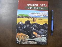 Ancient Sites of Kaua'I: A Guide to Hawaiian Archaeological and Cultual Places  
