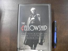 The Fellowship The Untold Story of Frank Lloyd Wright & the Taliesin Fellowship 