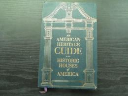 AN AMERICAN HERITAGE GUIDE Historic Houses Of America