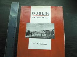 Dublin: An urban history (英語) ハードカバー