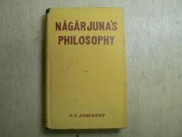 Nāgārjuna's philosophy : as presented in the Mahā-Prajñāpāramitā-Śāstra ナーガールジュナ（竜樹）の哲学