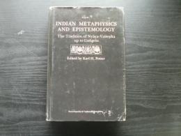 Indian metaphysics and epistemology :インドの形而上学と認識論 the tradition of Nyāya-Vaiśeṣika up to Gaṅgeśa