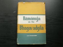 Rāmānuja on the Bhagavadgītā : a condensed rendering of his Gītābhāsya with copious notes and an introduction