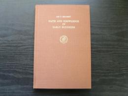 Faith and knowledge in early Buddhism : an analysis of the contextual structures of an arahant-formula in the Majjhima-Nikāya