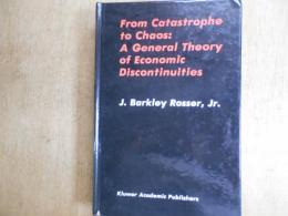 From Catastrophe to Chaos: a General Theory of Economic Discontinuities