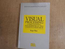 Visual Processing: Computational Psychophysical and Cognitive Research