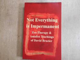 Not Everything is Impermanent : Zen Therapy & Amidist Teachings of David Brazier