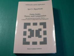 Finite Fields: Theory and Computation: The Meeting Point of Number Theory, Computer Science, Coding Theory and Cryptography (Mathematics and Its Applications, 477)