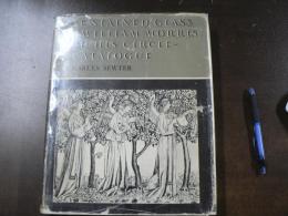 The Stained Glass of William Morris and His Circle－Catalogue