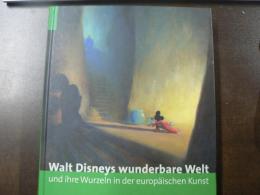 Walt Disneys wunderbare Welt Und Ihre Wurzeln in Der Europaischen Kunst 