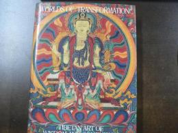 Worlds of Transformation: Tibetan Art of Wisdom and Compassion