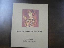 Oskar Kokoschka und Alma Mahler: Die Puppe - Epilog einer Passion