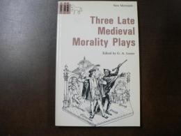 Three late medieval morality plays : Mankind, Everyman, Mundus et infans
