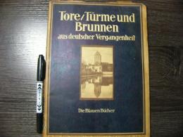 戦前 独文 観光案内　Tore / Tume und Brunnen （門/塔と噴水　ドイツの過去から）