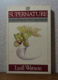 スーパーネイチャー -超自然の歴史-　 ライアル・ワトソン　：　Supernature - A Natural History of the Supernatural　〔英語〕