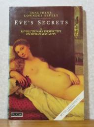 イブの秘密 -人間の性について-　ジョセフィン・セヴェリー　：　 Eve's Secrets　-A Revotutionary Perspective on Human Sexuality-　〔英語〕