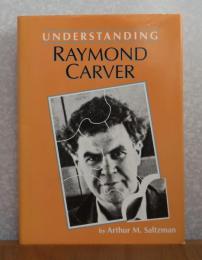 レイモンド・カヴァー読解　アーサー・M・ソルツマン　：　Understanding　Rymond Caver　〔英語〕