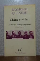【Poésie/Gallimard】 樫と犬 ／ 携帯型小宇宙開闢説 ／ スチレンの歌  レーモン・クノー    ：　Chêne et chien　suivi de Petite cosmogonie portative et  de  Le chant du styrène　〔フランス語〕