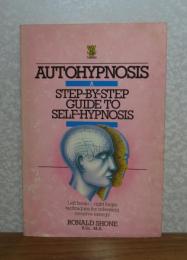 自己催眠　-創造的エネルギーを開放する技法-　：　Autohyphosis  A step₋by₋step ｇuide to self₋hypnosis　Techniqques for Releasing creatuve energy　〔英語〕
