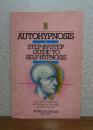 自己催眠　-創造的エネルギーを開放する技法-　：　Autohyphosis  A step₋by₋step ｇuide to self₋hypnosis　Techniqques for Releasing creatuve energy　〔英語〕