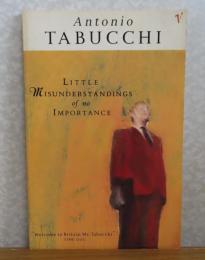 タブッキ短編集　取るに足らない些細な誤解　他10篇　アントニオ・タブッキ　：　Little Misunderstandings of no Inportace and ather stries　〔英語〕