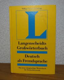 外国人のための独独大辞典　-ドイツ語学習者のための新しいドイツ語辞書- （ランゲンシャイト版）：　Langenscheidts　Großwörterbuch  Deutsch als Fremdsprache　-Das neue einsprachige Wöerterbuch für Deutschlernende-