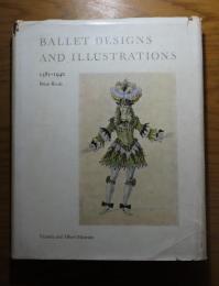 バレエの舞台とコスチュームのデザイン 1581-1940 ：　BALLET DESIGNS AND ILLUSTRATIONS 1581-1940 　-A Catalogue Raisonné-　〔英語〕