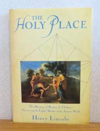 聖なる場所　-ルネ＝ル＝シャトーの謎―古代世界の第八の不思議を探る　ヘンリー・リンカーン　：　The Holy Place 　-The Mistery of Rennes-le Chateau-Discovering the Enghth Wonder of the Ancient　World　〔英語〕