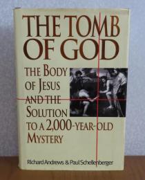 神の墓 -イエスの遺体と2000年の謎-　：　The Tomb of God  -Body of Jesus and the Solution to a 2, 000 Year Old Mystery 〔英語〕