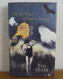 落葉の散る場所で　 ティム・ピアーズ　：　 In the Place of Fallen Leaves 　〔英語〕