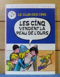 【Bibliothèque ROSE】　五つ子クラブ　熊を売りにいく　：　Le Club des cinq　Les Cinq vendent la peau de l'ours : Une nouvelle aventure des personnages créés par Enid Blyton ；　Racontée par Claude Voilier ; image de Claude Pascal