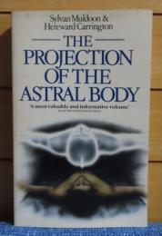 神智学　アストラル体の投影　シルヴァン・マルドゥーン, ハーウェアード・キャリントン  ：　The Projection of the Astral body 〔英語〕　