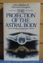 神智学　アストラル体の投影　シルヴァン・マルドゥーン, ハーウェアード・キャリントン  ：　The Projection of the Astral body 〔英語〕　