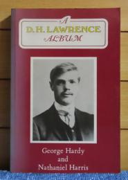 D．H．ロレンス　アルバム　ジョルジュ・ハーディ、ナタニエル・ハリス　 ：　　A D．H．Lawrence　Album　〔英語〕