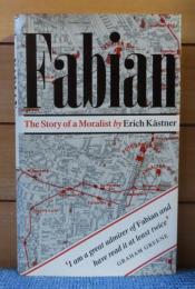 ファビアン -あるモラリストの物語-　ケストナー　：　Fabian: The Story of a Moralist　〔英語〕