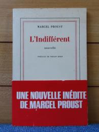 無関心な人　マルセル・プルースト　：　L'Indifférent　nouvelle 　Préface de Philip Kolb　〔フランス語〕