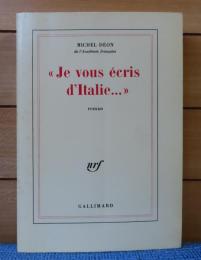 「イタリアからお便りを差し上げます、、、」　ミシェル・デオン　：　"Je vous écris d'Italie..."　　roman 〔フランス語〕