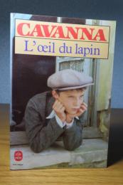 ウサギの眼　フランソワ・カヴァンナ　：　L'Œil du lapin　〔洋書/フランス語〕