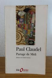 真昼に分かつ　ポール・クローデル　 ：　Partage de Midi　Version 1906　
suivie de deux version s primitives inedites et de lettres, egalment inedites, a Yse 　【folio】〔洋書/フランス語〕
