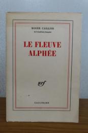 アルぺイオスの流れ -旅路の果てに-　ロジェ・カイヨワ　：　Le fleuve alphée　〔洋書/フランス語〕