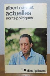 【idées/Gallimard】 アクチュエル/政治を語る　アルベール・カミュ　：　actuelles /écrits politiques 〔洋書/フランス語〕